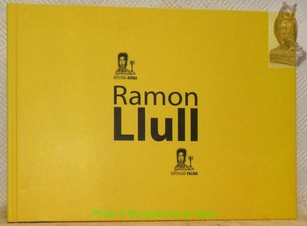Ramon Llull. Mostra - Exposicio - Exposicion. 700 anni di …