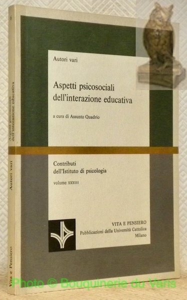 Aspetti psicosociali dell'interazione educativa. Contributi dell’Istituto di psicologia, volume XXXIII. …