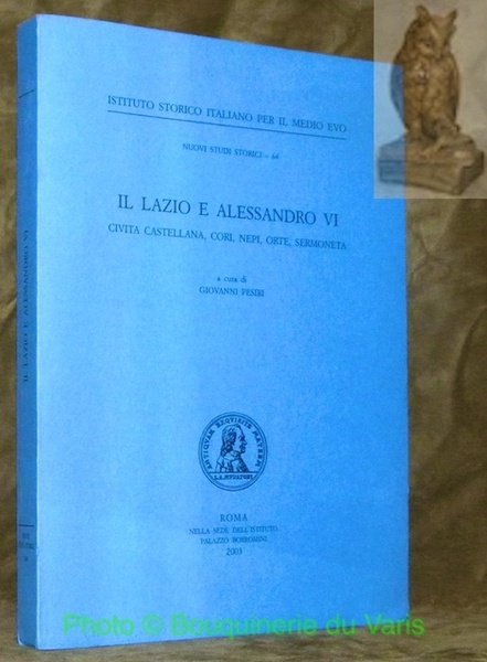 Il lazio e Alessandro VI. Civita castellana, cori, nepi, orte, …