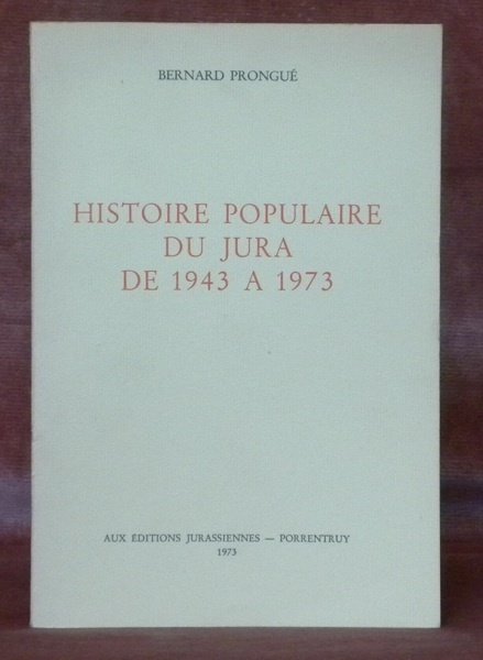 Histoire populaire du Jura de 1943 à 1973.