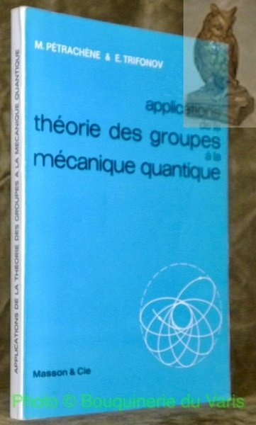 Applications de la théorie des groupes à la mécanique quantique. …