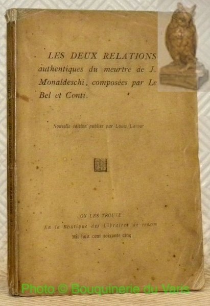 Les deux relations authentiques du meurtre de J. Monaldeschi, composées …