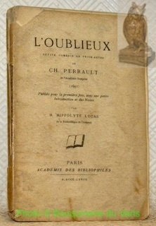 L’Oublieux. Petite comédie en trois actes de Ch. Perrault de …