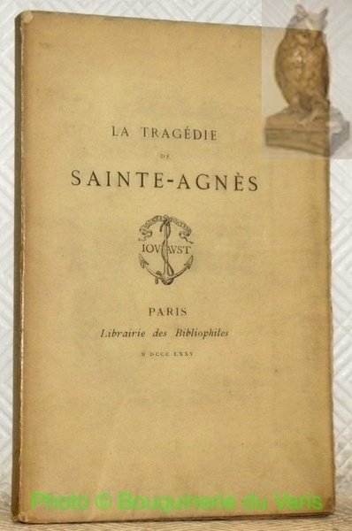 La Tragédie de Sainte Agnès par le Sieur d’Aves. Publiée …