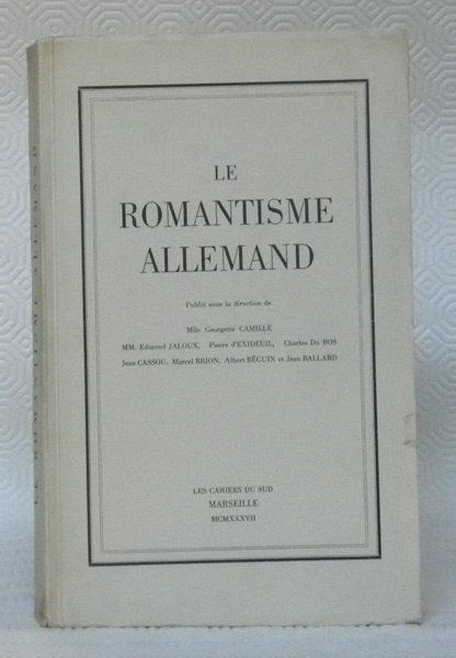 Le Romantisme Allemand. Publié sous la direction de G. Camille, …