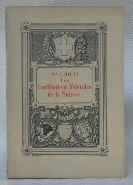 Les constitutions fédérales de la Confédération suisse. Exposé historique. Sixième …