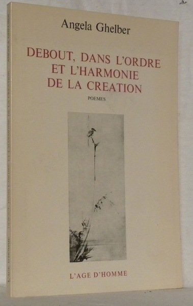 Debout, dans l’ordre et l’harmonie de la création. Poèmes.