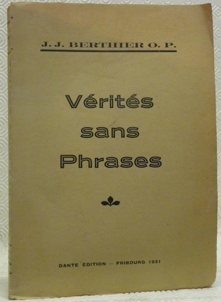 Vérités sans phrases. Préface de Fr. Henri Girardin, O.P. 4448 …