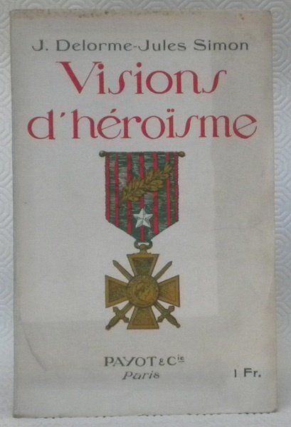 Visions d’héroïsme. Préface de Maurice Barrès.