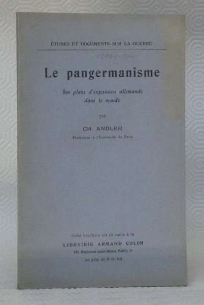 Le pangermanisme. Ses plans d’expansion allemande dans le monde.