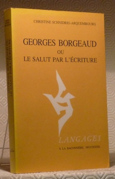Georges Borgeaud ou le salut par l’écriture. Collection Langages.