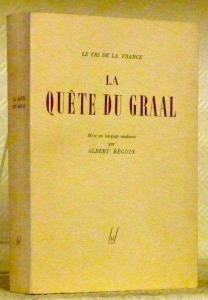 La Quête du Graal. Mis en langage moderne par A.Béguin. …