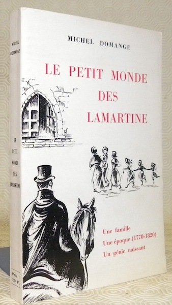 Le petit monde des Lamartine. Une famille, une époque (1770-1820), …