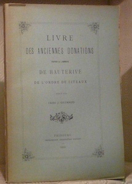 Livre des anciennes donations faites à l’Abbaye de Hauterive de …