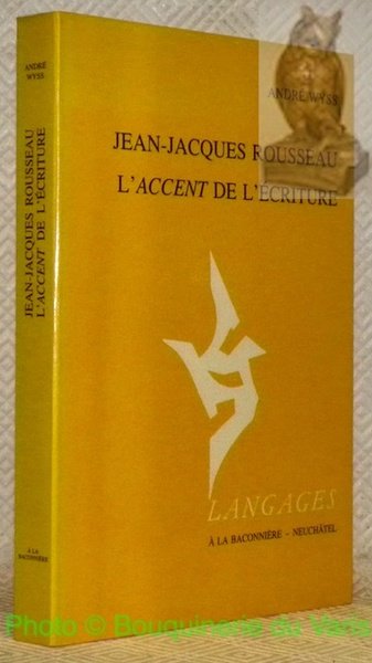Jean-Jacques Rousseau. L’accent de l’écriture. Collection Langages.