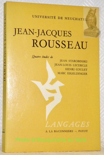 Jean-Jacques Rousseau. Quatre études de Jean Starobinski, Jean-Louis Leclerc, Henri …