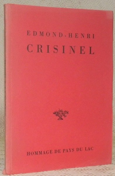 Hommage au poète Edmond-Henri Crisinel 1897-1948. Pays du Lac, cahiers …