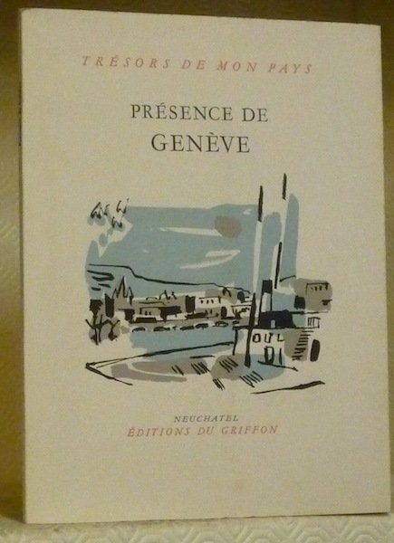 Présence de Genève. Texte de Anne-Marie Burger. Photographies de Jacques …