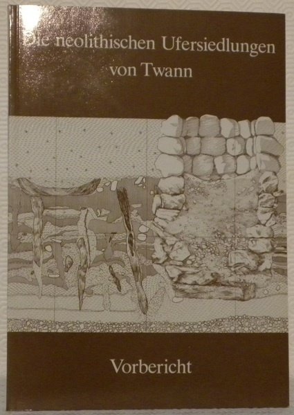 Die neolithischen Ufersiedlungen von Twann. Band 1. Mit einem Vorwort …