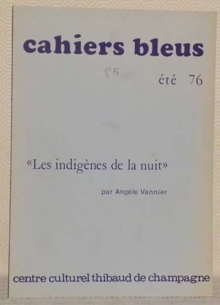 Cahiers Bleus N° 5. Eté 76. Les indigènes de la …