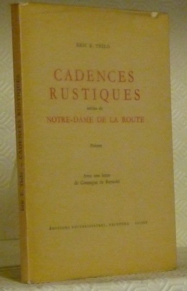 Cadences rustiques suivies de Notre-Dame de la Route. Poèmes. Avec …