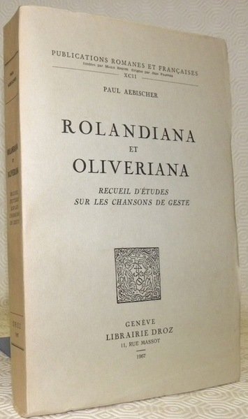 Rolandiana et Oliveriana. Recueil d’étude sur les chansons de geste. …
