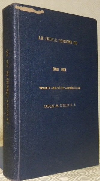 Le triple démisme de Suen Wen. Traduit, annoté et apprécié …