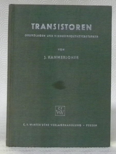 Transistoren. Grundlagen und Niederfrequenzverstärker. Mit 97 Abbildungen.