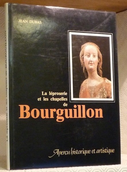 La léproserie et les chapelles de Bourguillon. Aperçu historique et …