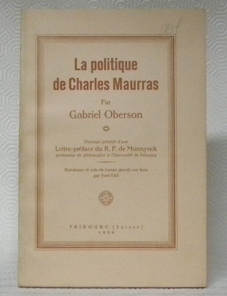 La politique de Charles Maurras. Lettre-préface de R.P. de Munnynck. …
