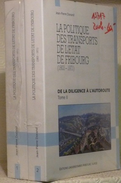 La politique des transports de l’Etat de Fribourg. 1803-1971. 2 …