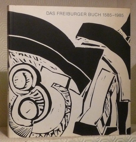 DAS FREIBURGER BUCH 1585-1985.