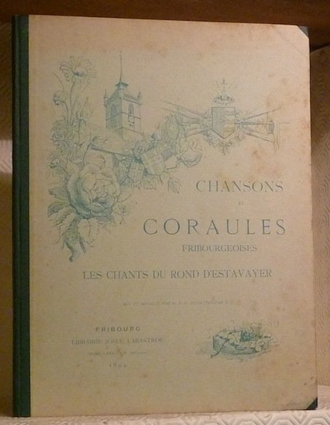 Chansons et Coraules Fribourgeoises. Les chants du Rond d’Estavayer. Mis …