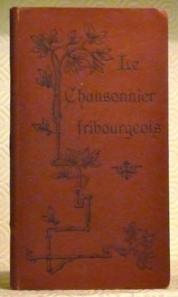Le chansonnier fribourgeois.