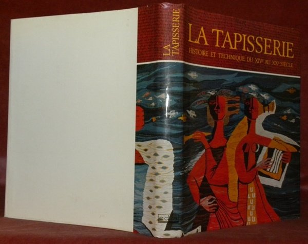 La tapisserie. Histoire et technique du XIVe au XXe siècle. …
