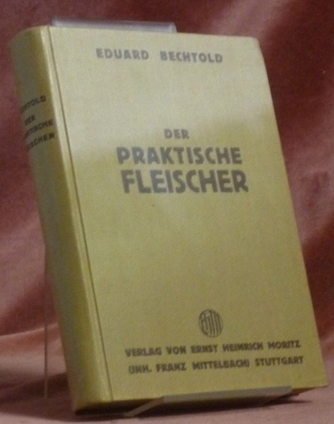Der praktische Fleischer. Ein handbuch für Praxis und Berufschule. Mit …