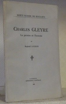 Charles Gleyre. Le peintre et l’homme.