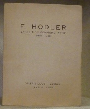 F. HODLER. Exposition commémorative 1918-1938.