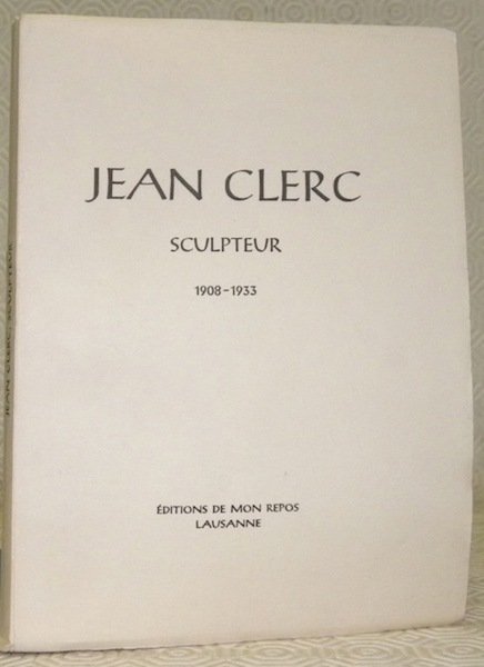 JEAN CLERC. Sculpteur 1908-1933.