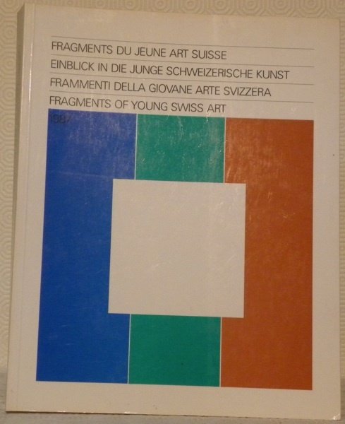 FRAGMENTS du jeune art suisse. Einblick in die Junge schweizerische …