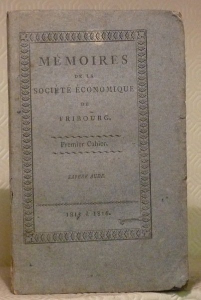 Mémoires de la Société Economique de Fribourg. Premier cahier de …