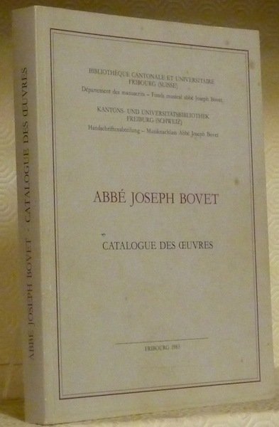 Abbé Josephe Bovet. Catalogue des oeuvres. Publié sous la direction …
