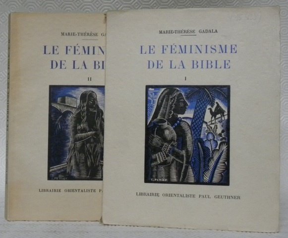 Le féminisme de la Bible. 2 volumes. Avec deux bois …