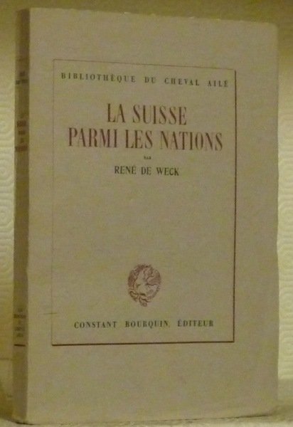 La Suisse parmi les nations. Collection Bibliothèque du Cheval Ailé.