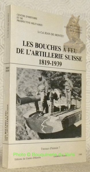 Les bouches à feu de l’artillerie suisse. 1819-1939.