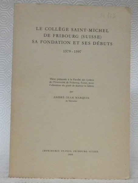 Le Collège Saint-Michel de Fribourg (Suisse). Sa fondation et ses …