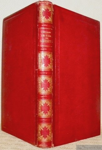 Un tour en Suisse. Histoire, science, monuments, paysages. Illustrations Karl …