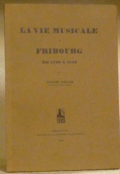 La vie musicale à Fribourg de 1750 à 1843. Archives …