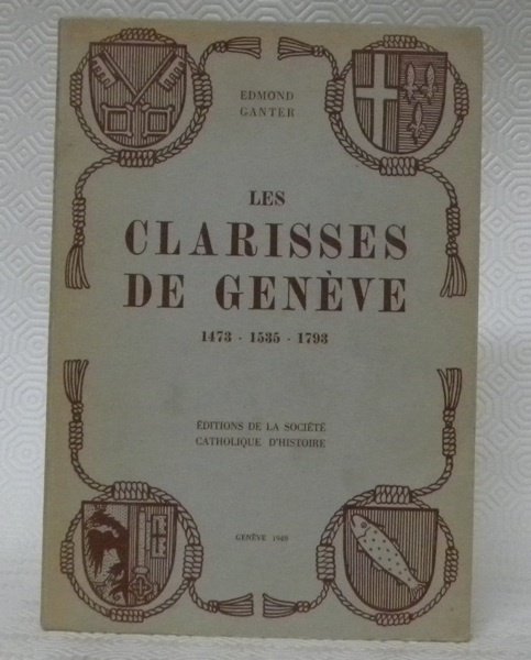 Les Clarisses de Genève 1473-1535-1793.