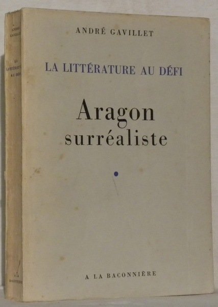 La littérature au défi. Aragon surréaliste.